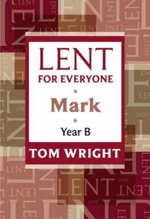 Lent For Everyone: Mark Year B