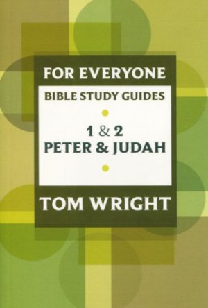 1 and 2 Peter and Judah For Everyone Bible Study Guide