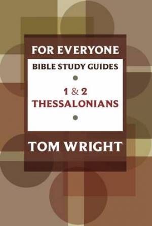 1 and 2 Thessalonians For Everyone Bible Study Guide