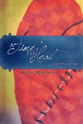 A Time to Heal: Grief Journal