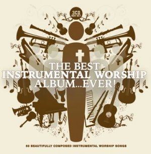 The Best Instrumental Worship Album Ever 3CD