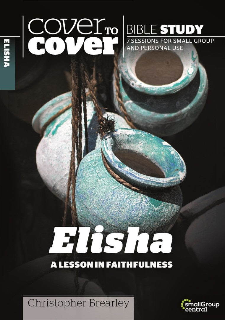 Cover To Cover Bible Study: Elisha