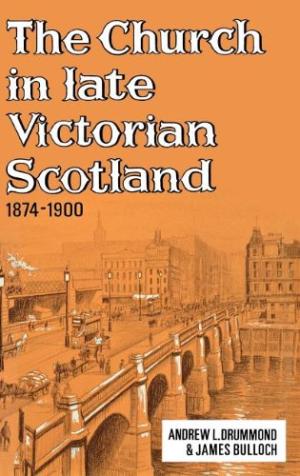 The Church In Late Victorian Scotland 1874-1900