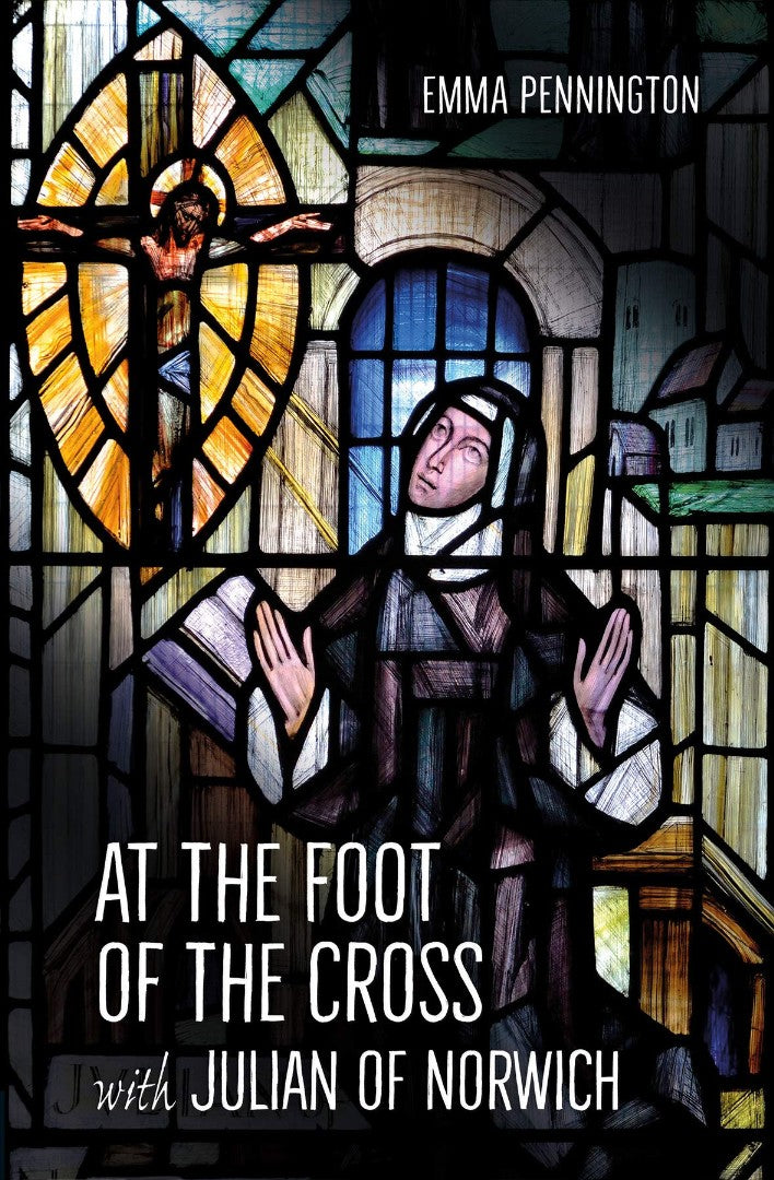 At The Foot Of The Cross With Julian Of Norwich