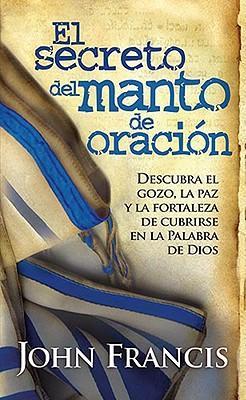 El Secreto Del Manto De Oracion (Secrets of the Prayer Shawl