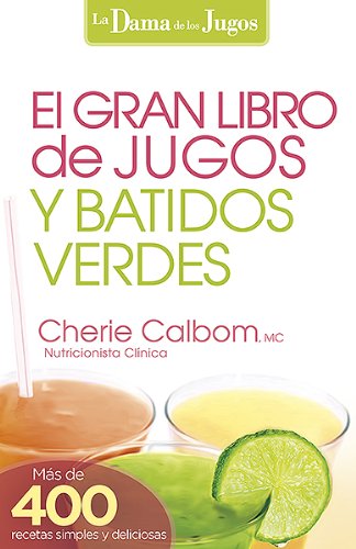 El Gran Libro de Jugos y Batidos Verdes