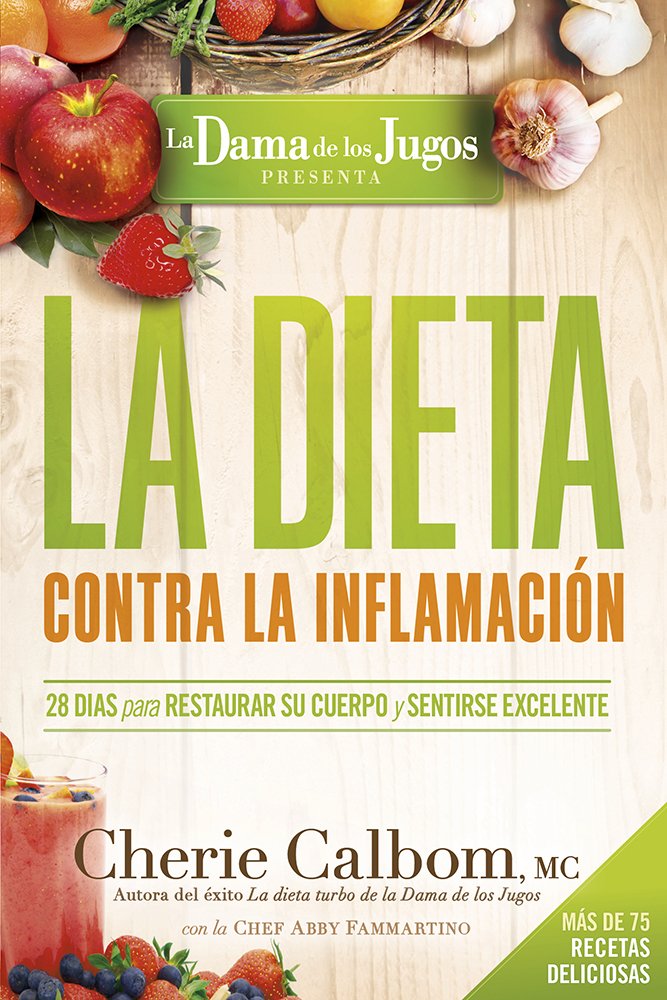 La Dieta Contra La Inflamación de La Dama de Los Jugos