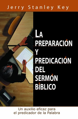 La Preparacion y Predicaio Del Sermon Biblico