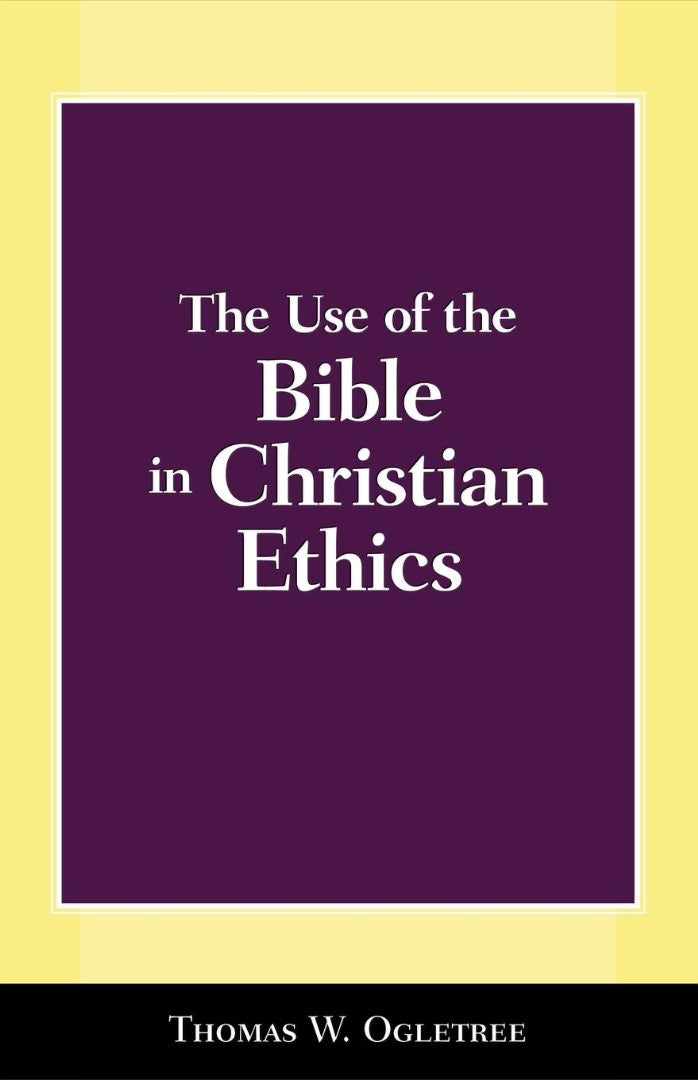 The Use of the Bible in Christian Ethics