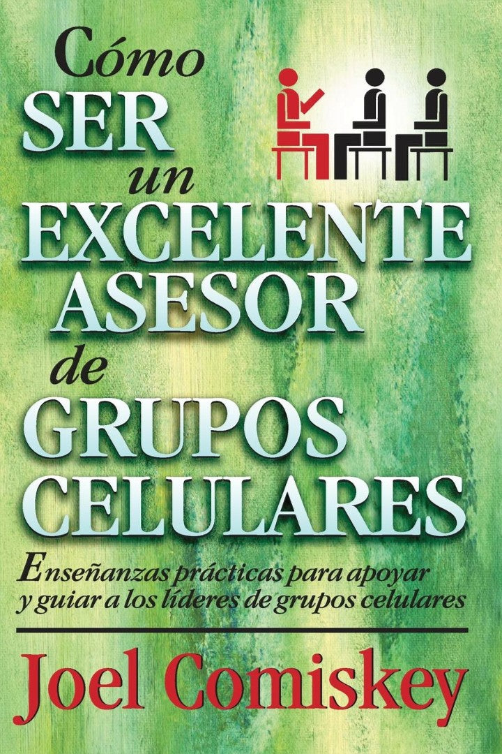 Como Ser un Excelente Asesor de Grupos Celulares