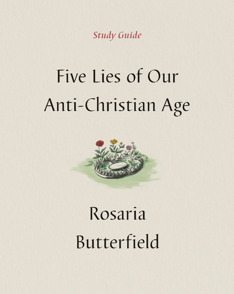 Five Lies of Our Anti-Christian Age Study Guide