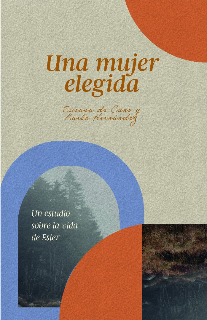 Una Mujer Elegida: Un Estudio Sobre El Libro De Ester