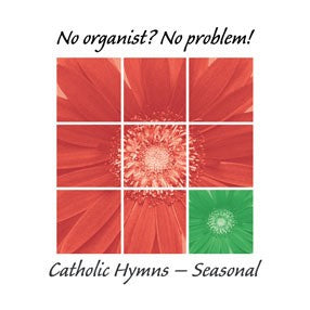 No Organist? No Problem! Catholic Seasonal Hymns CD - Re-vived