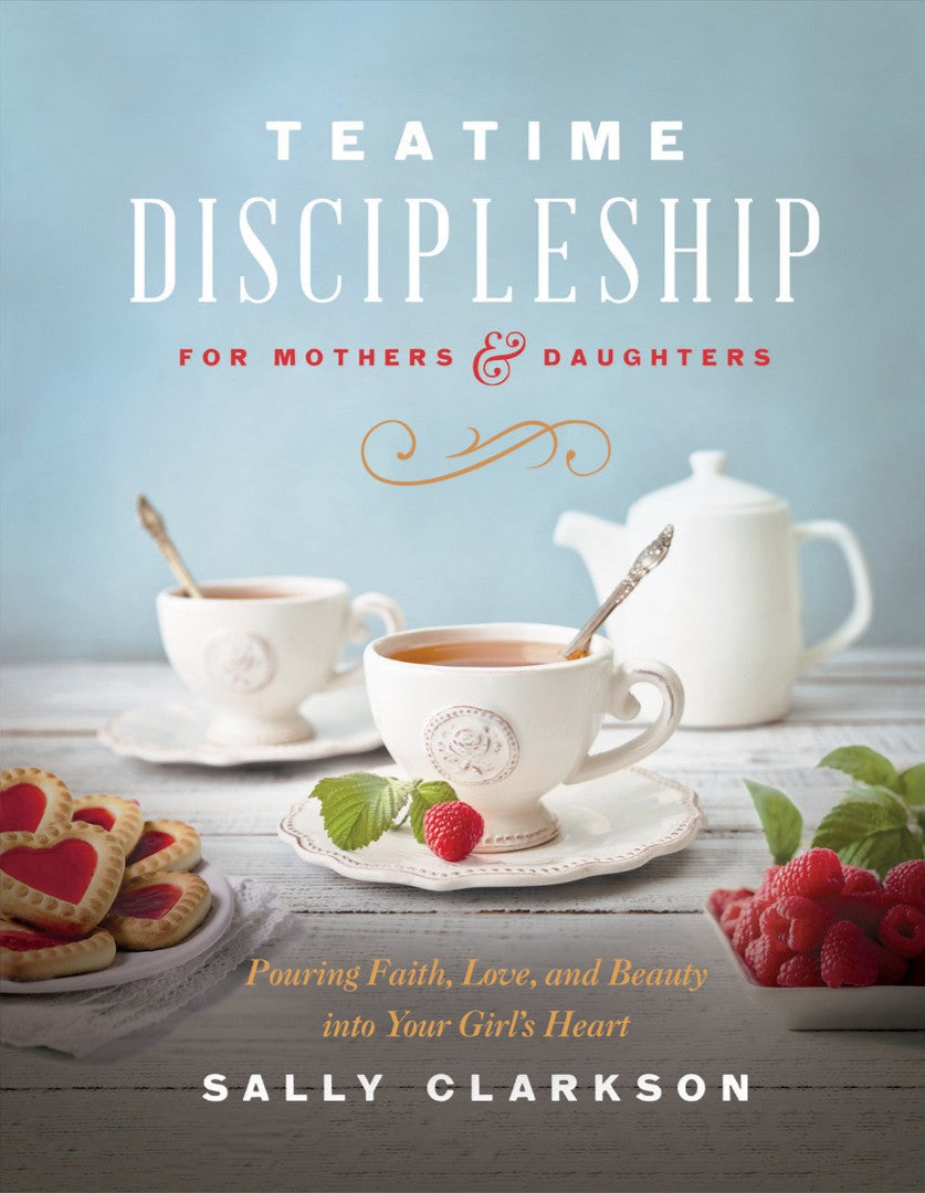 Teatime Discipleship for Mothers and Daughters