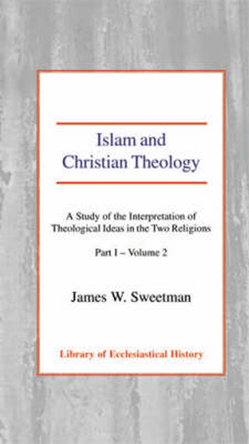 Islam and Christian Theology Pt 1, Vol 2