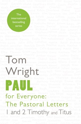 Paul For Everyone: Pastoral Letters: 1 & 2 Timothy and Titus