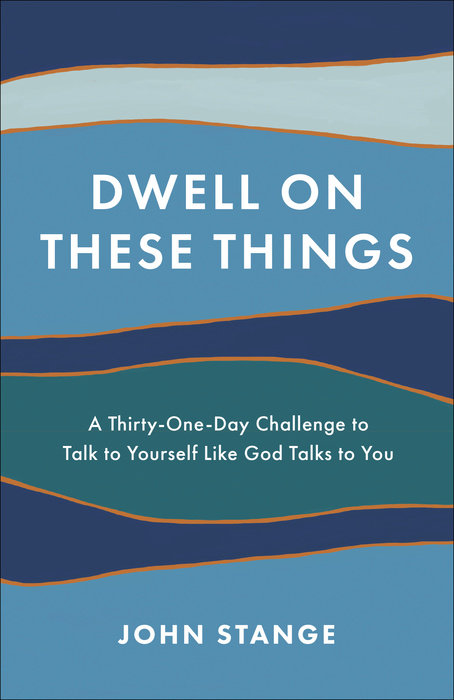 Dwell On These Things