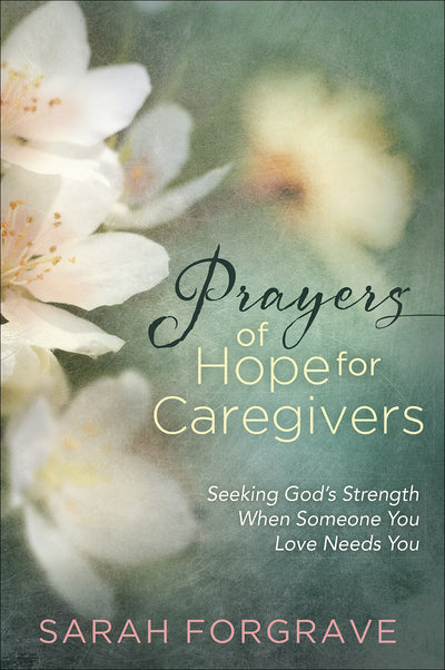 Prayers of Hope for Caregivers - Re-vived