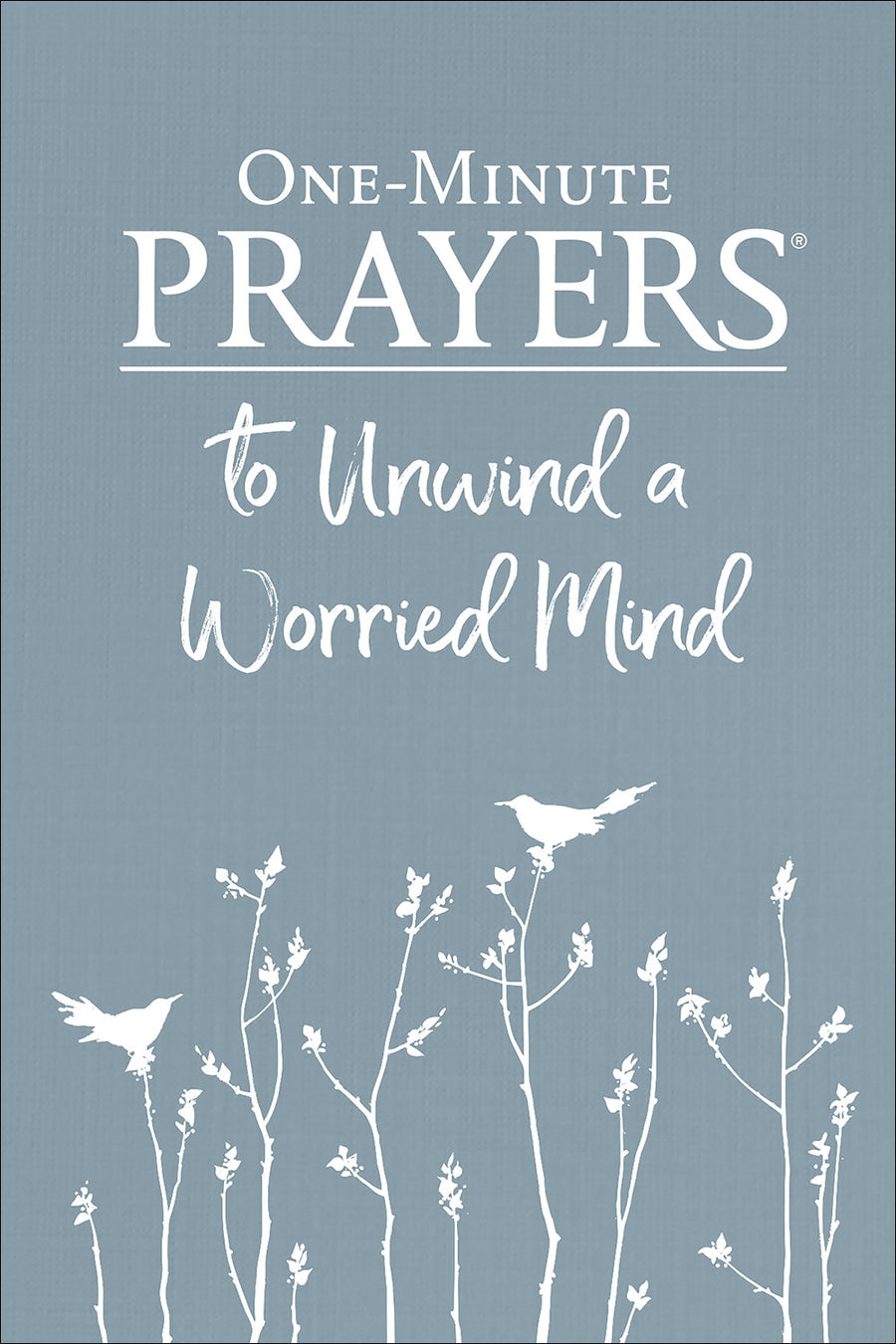 One-Minute Prayers® to Unwind a Worried Mind - Re-vived