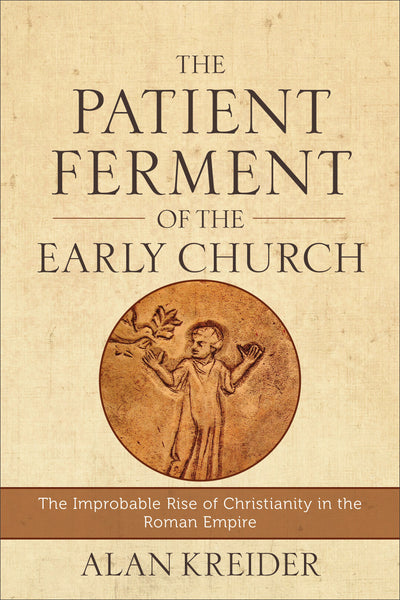 The Patient Ferment of the Early Church - Re-vived