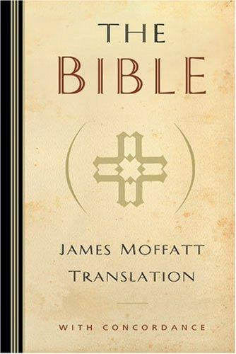 The Bible: James Moffatt Translation - Moffatt, James - Re-vived.com