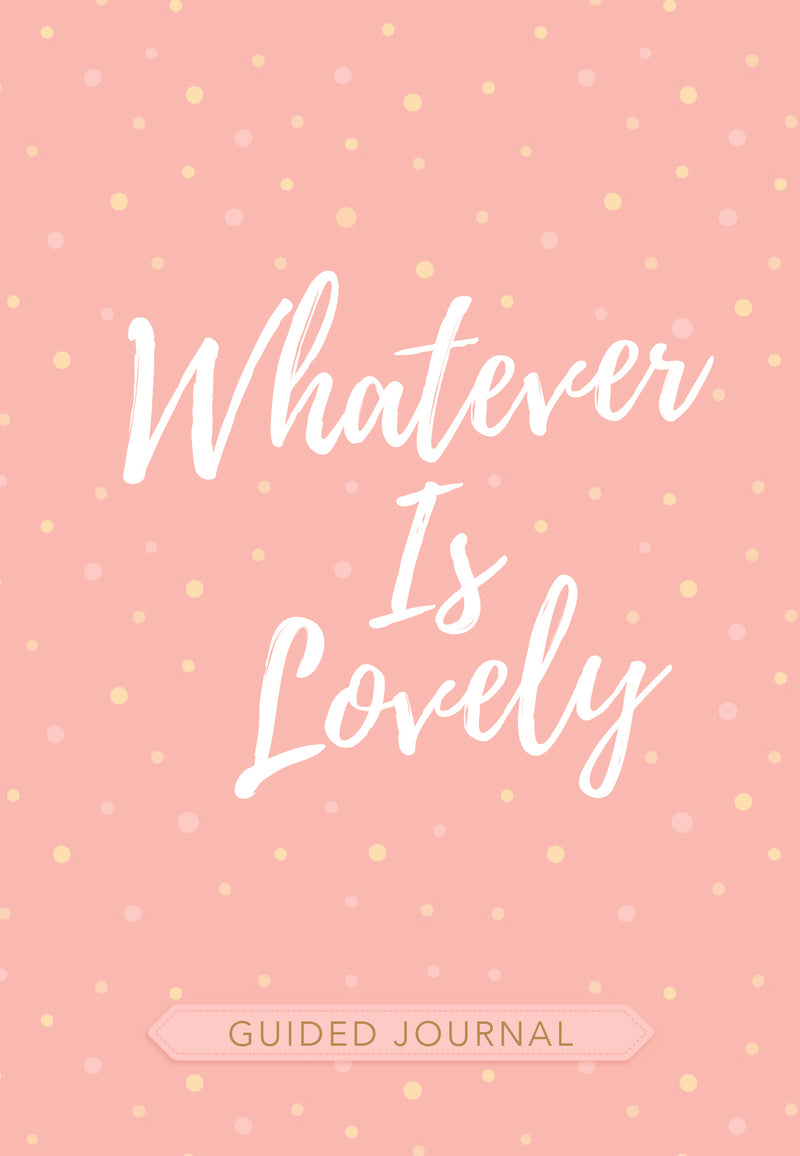 Whatever Is Lovely Guided Journal - Re-vived