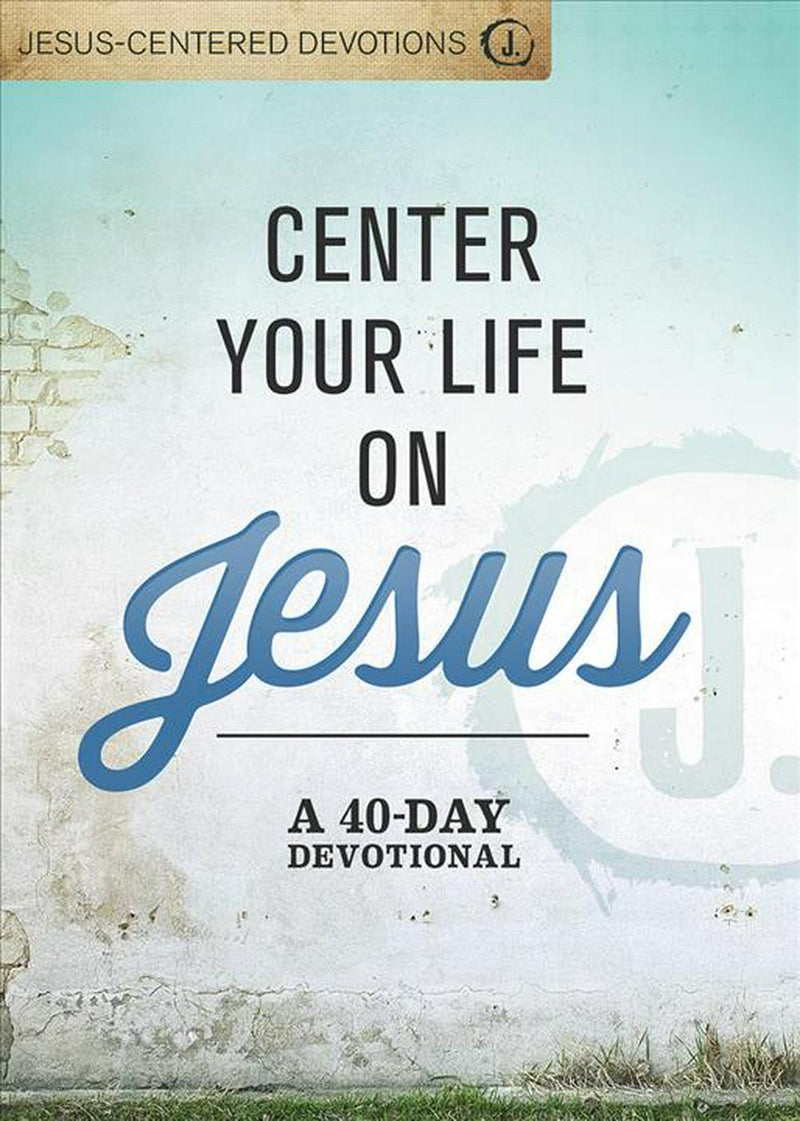 Jesus-Centered Devotions: Center Your Life On Jesus - Re-vived