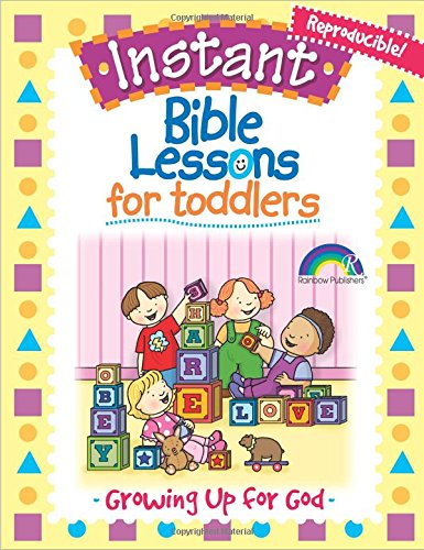 Instant Bible Lessons for Toddlers -- Growing Up for God - Re-vived