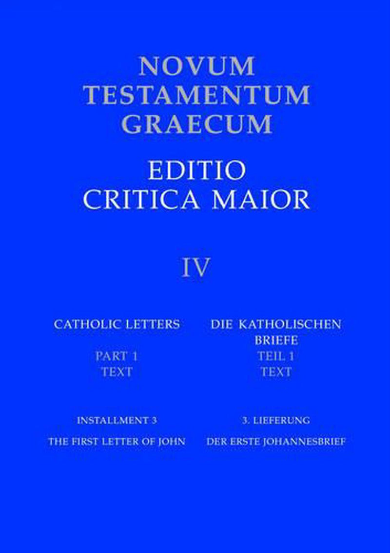 Catholic Letters: The First Letter of John (v. IV, installment 3) (Novum Testamentum Graecum)