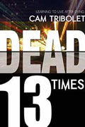 Dead 13 Times Paperback Book - Cam Tribolet - Re-vived.com