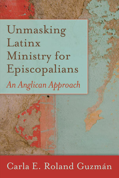 Unmasking Latinx Ministry for Episcopalians - Re-vived