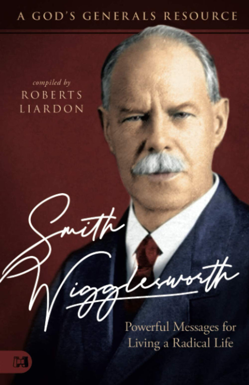 Smith Wigglesworth: Powerful Messages