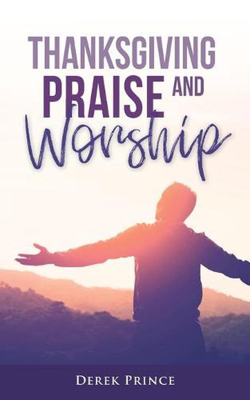 Thanksgiving, Praise And Worship