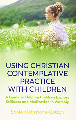 Using Christian Contemplative Practice with Children - Re-vived