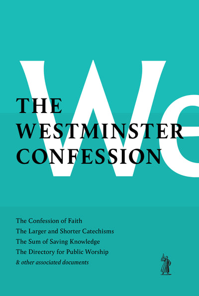 The Westminster Confession - Re-vived