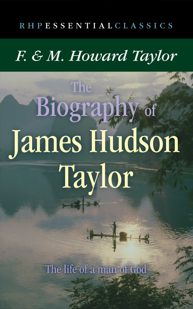 The Biography Of James Hudson Taylor