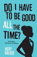 Do I Have To Be Good All The Time? Paperback Book - Re-vived