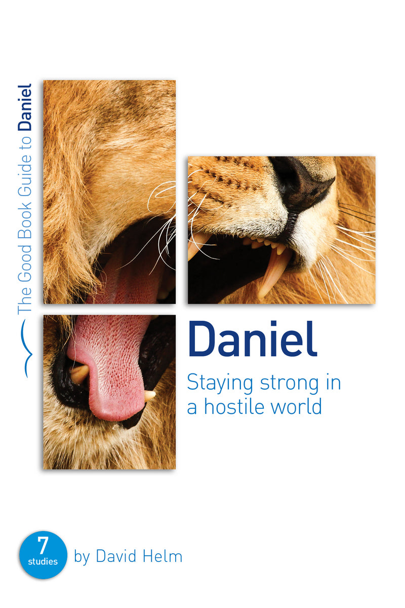 Daniel: Staying Strong In A Hostile World