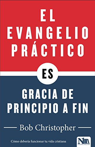 El Evangelio Práctico, Gracia de Principio a Fin