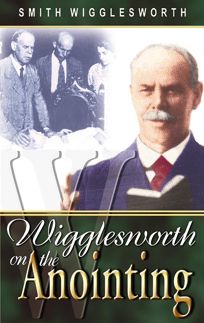 Wigglesworth on the Anointing - Re-vived