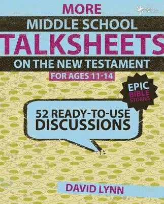 More Middle School TalkSheets on the New Testament, Epic Bible Stories: 52 Ready-to-Use Discussions - Re-vived